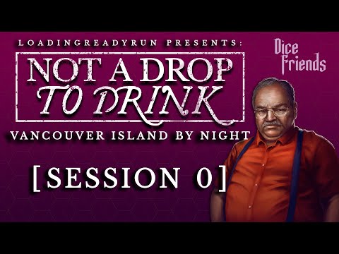 Not A Drop To Drink - Session 0 - Vancouver Island By Night || Dice Friends