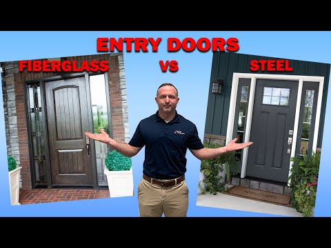 Entry Doors: Fiberglass VS Steel