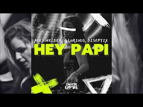 Alex Helder x Glorious x Diseptix - Hey Papi