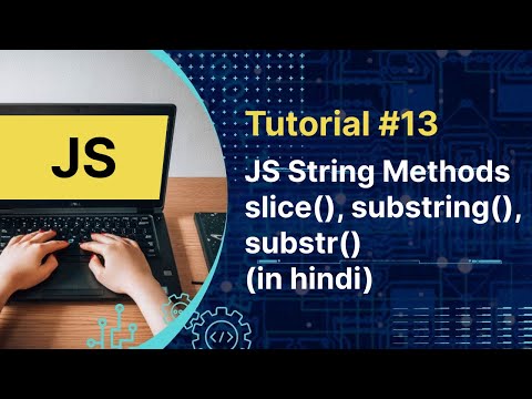 Javascript Tutorial Js String Methods Slice Substring Substr In Hindi Tutorial 13