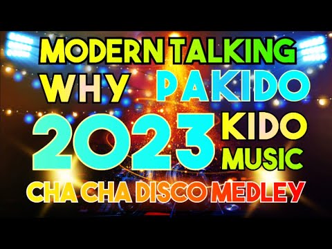 MODERN TALKING | PAKIDO KIDO | WHY | BEST CHA CHA DISCO MEDLEY 2023
