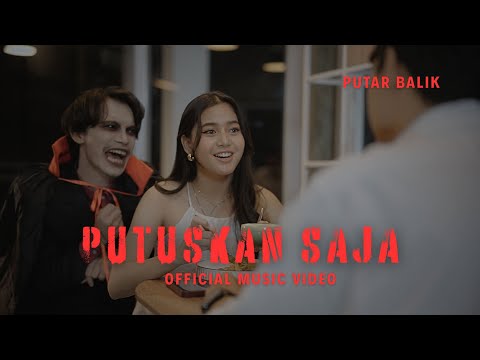 PUTAR BALIK - PUTUSKAN SAJA (OFFICIAL MUSIC VIDEO)