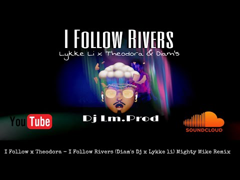 I Follow Rivers - Lykke Li x Theodora & Diam’s