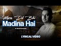 Mera Dil Bhi Madina Hai Lyrical Video 2024 Naat Sharif Milad Un Nabi Special Milad Raza Qadri
