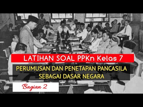 BAGIAN-2 SOAL PERUMUSAN DAN PENETAPAN PANCASILA SEBAGAI DASAR NEGARA - PPKN KELAS 7