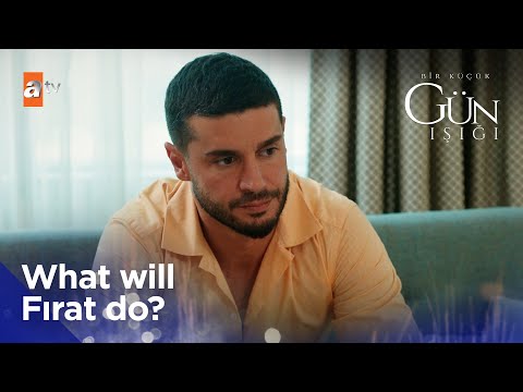 Hard choice for Fırat - Bir Kucuk Gun Isigi | Short Scenes