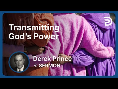 Transmitting God’s Power | Part 7 - Laying the Foundation | Derek Prince