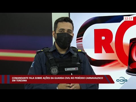 Comandante fala sobre ações da Guarda Civil no período carnavalesco em Teresina 02 03 2022