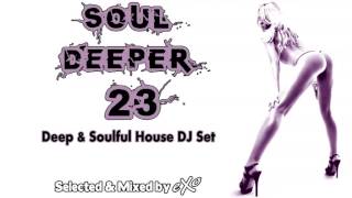 Soul Deeper Vol. 23 (Deep & Soulful House Mix)