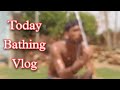Today Bathing Vlog Rahul Baddevaranwala Vlog Bathing