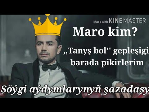 Maro kim?,,Tanyş bol'' gepleşigi baradaky pikirlerim.