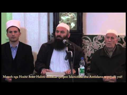 Mesazh nga Hoxhë Bekir Halimi dedikuar qarqeve Islamofobe dhe AntiIslame te populli ynë