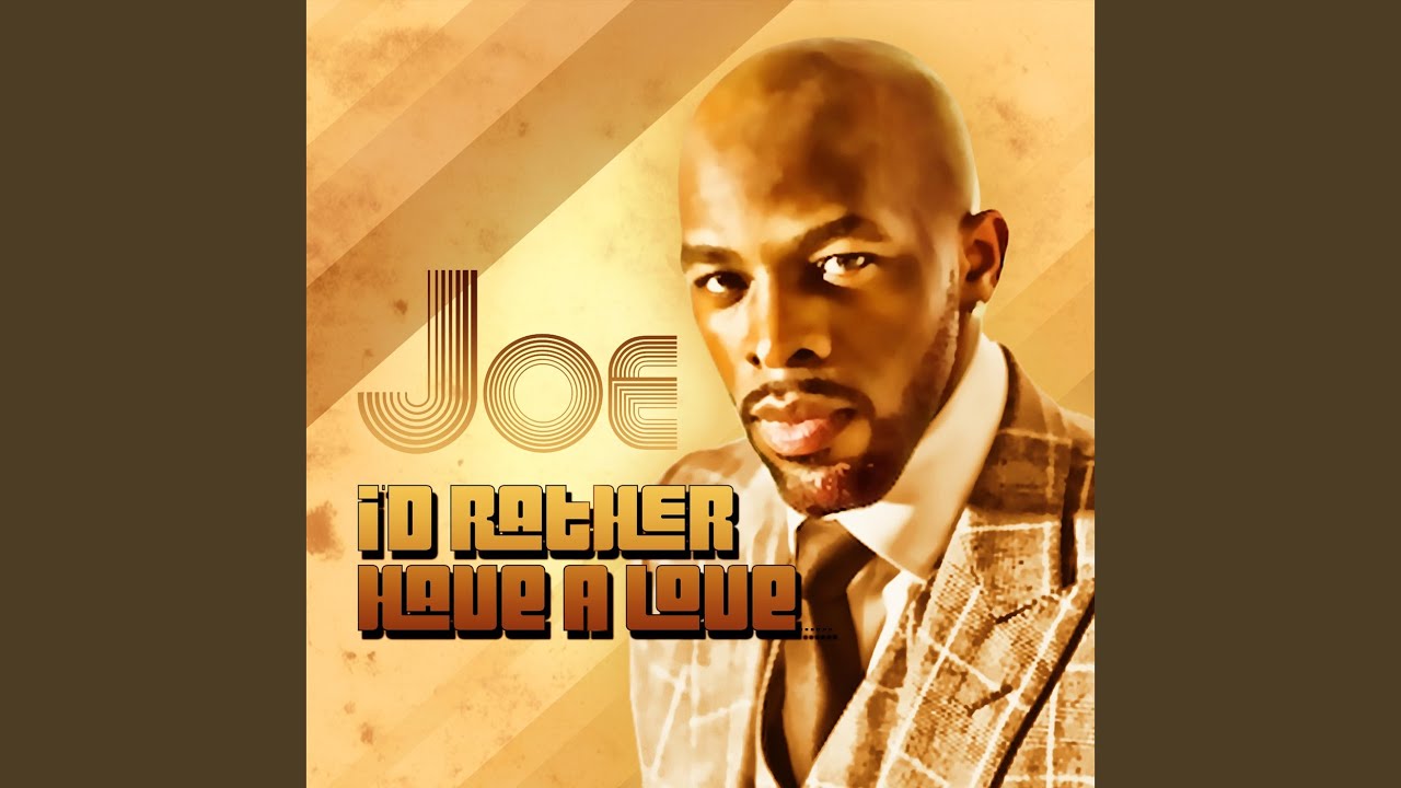 Joe - I'd Rather Have a Love