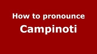 How to pronounce Campinoti