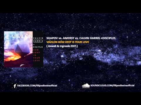 SHAPOV vs. Amersy vs. CALVIN HARRIS +Disciples- Vavilon How Deep Is Your Love