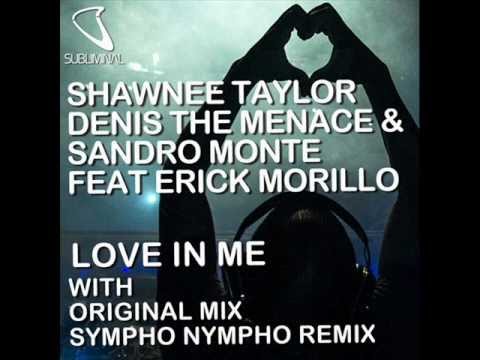 Shawnee Taylor, Denis The Menace & Sandro Monte & Erick Morillo - Love In Me (SYMPHO NYMPHO Remix)