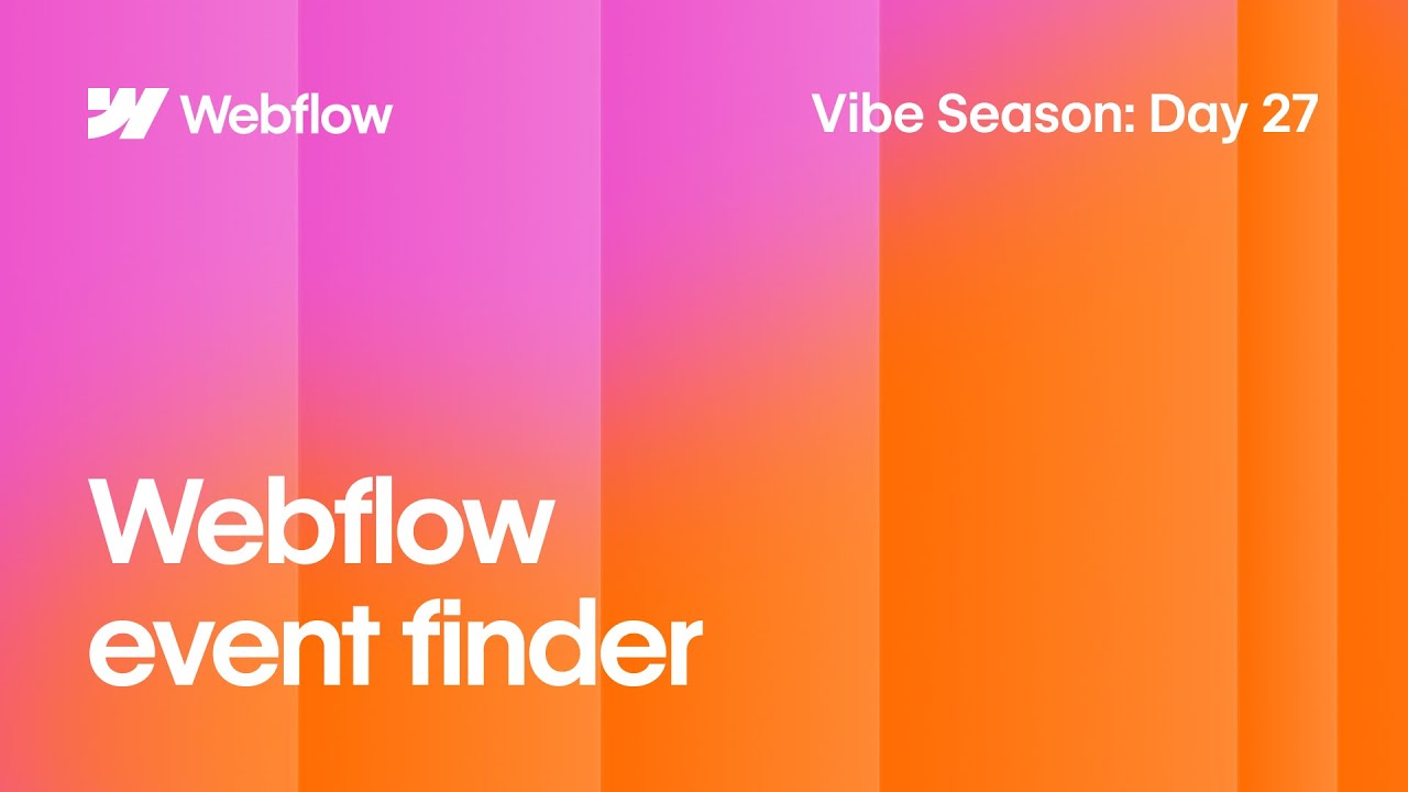 Vibe Season Day 27 | Helping People Find Nearby Webflow Events With a CMS-Powered App