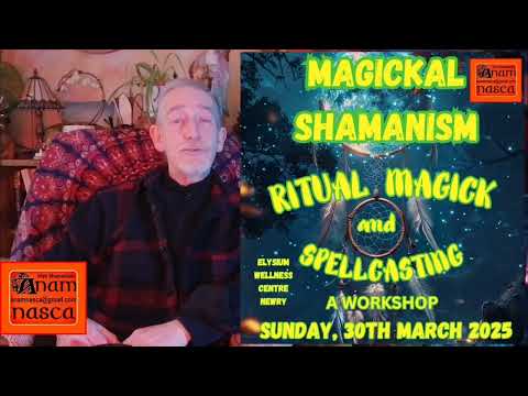 Magickal Shamanism, Ritual Magick and Spellcasting: A Beginners Workshop with Declan Quigley.