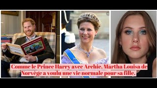 Comme le Prince Harry avec Archie, Martha Louisa de Norvège a voulu une vie normale pour sa fille.