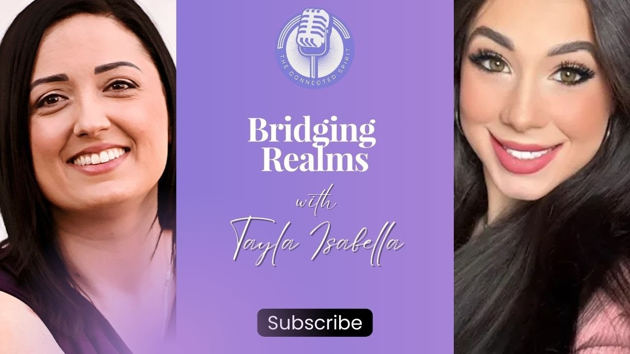 Bridging Realms with Tayla Isabella