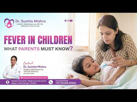 Fever in Children - What parent Must Know? | Dr. Sumita Mishra