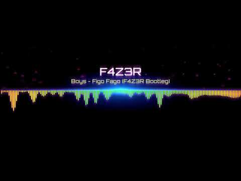 BOYS - Figo Fago (F4Z3R Bootleg)