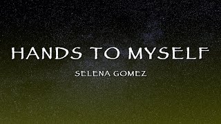 Selena Gomez - Hands To Myself (Lyrics)
