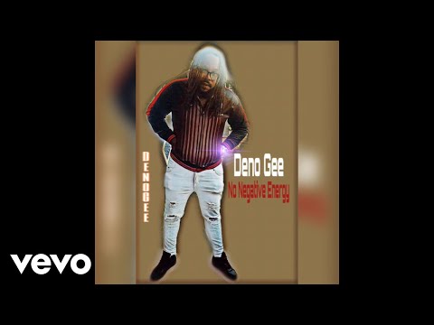 Deno Gee - No Negative Energy (Official Audio)