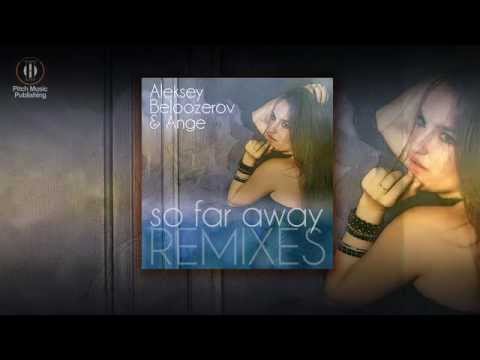 Aleksey Beloozerov & Ange - So Far Away (Remixes) - Deep Tune Records