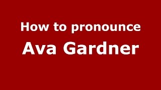 How to pronounce Ava Gardner