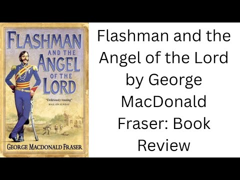 Flashman and the Angel of the Lord by George MacDonald Fraser: Book Review