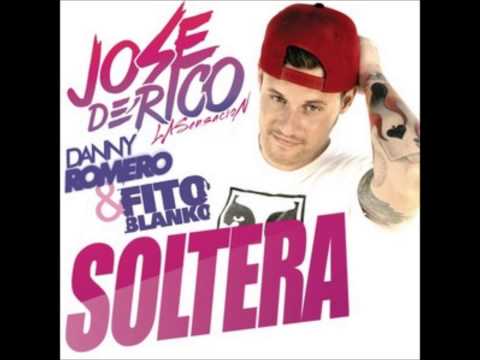 Jose De Rico Ft Danny Romero & Fito Blanko - Soltera