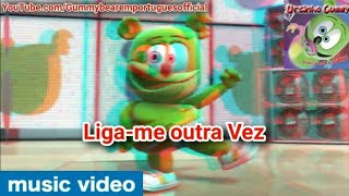 Gummy Bear Call Me Call you Version Portuguese Liga-me outra Vez (Version edited) [MUSIC VIDEO]