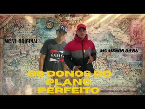 MC VL ORIGINAL - MC MENOR DA BK - Os Donos Do Plano Perfeito