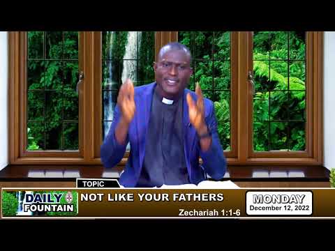 DAILY FOUNTAIN DEVOTIONAL FOR DECEMBER 12, 2022 - THE VEN. PETER R. O. EFI