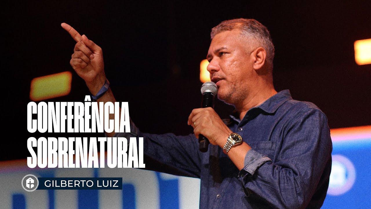 CONFERÊNCIA SOBRENATURAL II Gilberto Luiz