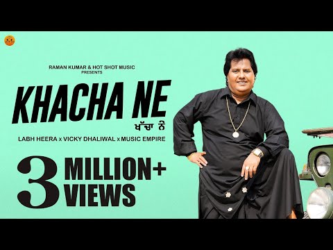 KHACHA NE  (Official Video) Labh Heera | Vicky Dhaliwal |Punjabi songs 2024|Punjabi songs