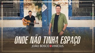 Ouvir Onde Não Tinha Espaço João Bosco e Vinícius