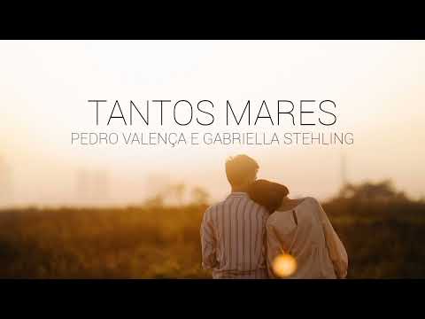 PEDRO VALENÇA E GABRIELLA STEHLING - TANTOS MARES (LETRA)