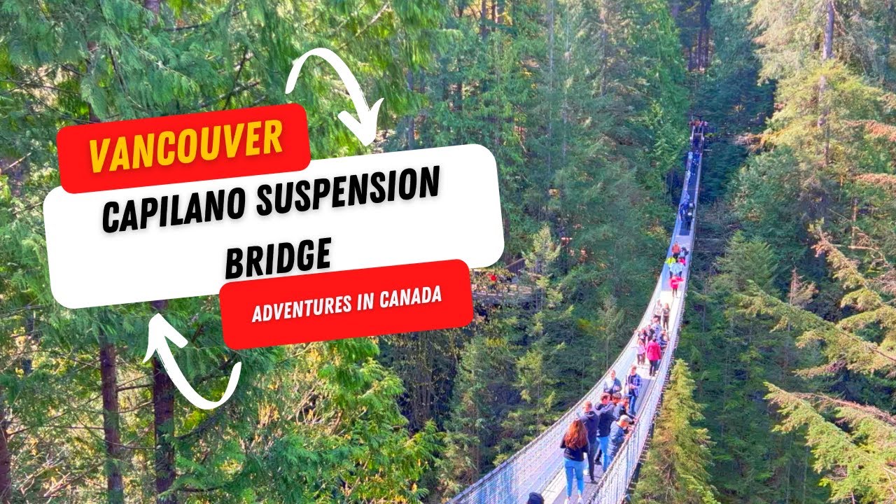 Capilano Suspension Bridge Park, Vancouver BC - Adventures through the treetops. Travel Guide.