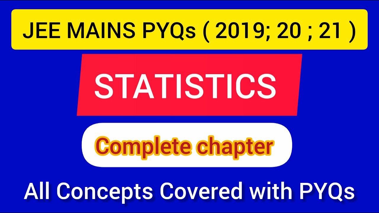 STATISTICS : JEE MAINS PYQs ( 2019 , 2020 , 2021 )
