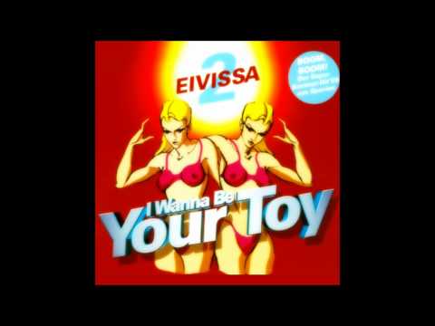 2 Eivissa - I Wanna Be Your Toy (Amadeus Mix) (1999)