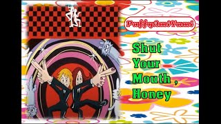 PUFFY - Shut Your Mouth , Honey