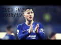 Eden Hazard 2018-19 | Dribbling Skills & Goals