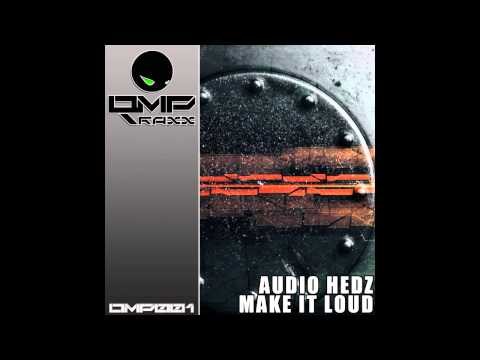 Audio Hedz - Make It Loud (Original Mix) [OMPTraxx]
