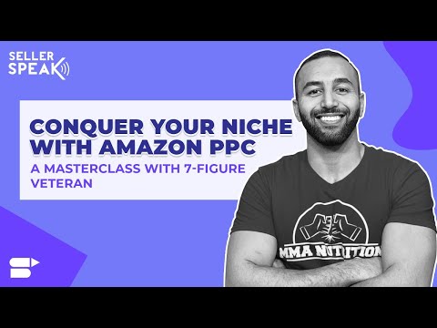 Conquer your Niche with Amazon PPC: A Masterclass with 7-Figure Veteran, Mina Elias