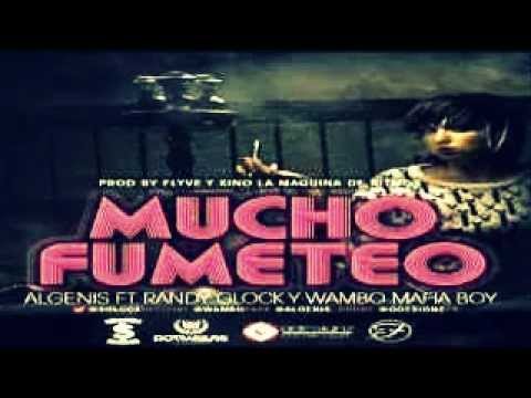 Algenis Ft Randy Glock & Wambo - Mucho Fumeteo (Prod.By Flyve & Kino)