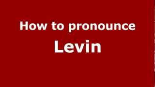 How to pronounce Levin