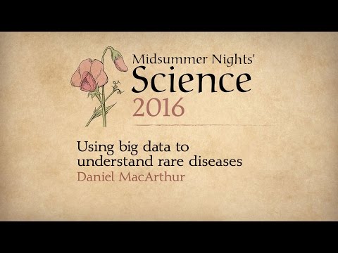 Midsummer Nights' Science: Using big data to understand rare diseases (2016)