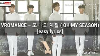VROMANCE – 오 나의 계절 ( OH MY SEASON) [easy lyrics]